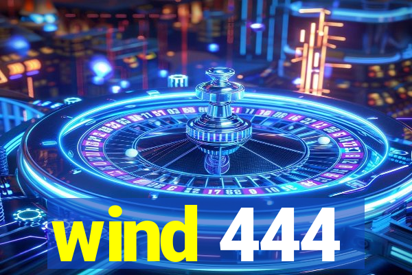 wind 444